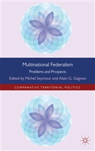 Alain G. Gagnon, Alain-G Gagnon, Michel Gagnon Seymour, SEYMOUR MICHEL GAGNON ALAIN G, A. Gagnon, Alain-G Gagnon... - Multinational Federalism