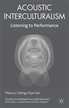 M. Tan, Marcus Cheng Chye Tan, TAN MARCUS CHENG CHYE - Acoustic Interculturalism
