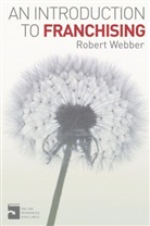 A. Robert Webber, Robert Webber, Toni Webber, Webber Robert - An Introduction to Franchising