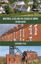 K Tyler, K. Tyler, Katharine Tyler, TYLER KATHARINE - Whiteness, Class and the Legacies of Empire