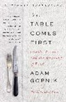 Adam Gopnik - The Table Comes First