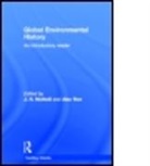 John R. (EDT)/ Roe Mcneill, John R. (Georgetown University Mcneill, John R. Roe Mcneill, MCNEILL JOHN R ROE ALAN, John R McNeill, John R. Mcneill... - Global Environmental History
