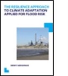 Berry Gersonius, Berry (Unesco-Ihe Institute for Water E Gersonius, Berry (UNESCO-IHE Institute for Water Education Gersonius, Gersonius Berry - Resilience Approach to Climate Adaptation Applied for Flood Risk