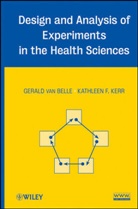 Gerald Van Belle, van Belle, Kerr, Kathleen F Kerr, Kathleen F. Kerr, Kathleen F. (Universityof Washington) Van Be Kerr... - DESIGN AND ANALYSIS OF EXPERIMENTS