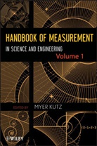 M Kutz, Myer Kutz, Myer (Wiley) Kutz, KUTZ MYER, Mye Kutz, Myer Kutz... - Handbook of Measurement in Science and Engineering, Volume 1