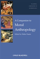 Didier Fassin, Didier (EDT) Fassin, Didie Fassin, Didier Fassin, Fassin Didier - A Companion to Moral Anthropology