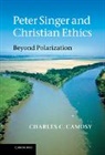 Charles C. Camosy, Charles C. (Assistant Professor of Christi Camosy, Charles Christopher Camosy, Camosy Charles C. - Peter Singer and Christian Ethics