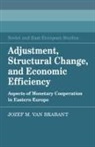 Jozef M. Brabant, Jozef M. Van Brabant - Adjustment, Structural Change, and Economic Efficiency