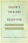 J. Todd Billings, J. Todd (EDT)/ Hesselink Billings, J. Todd Billings, I. John Hesselink - Calvin's Theology and Its Reception