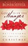 Dietrich Bonhoeffer - God Is in the Manger