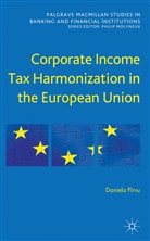 Daniela P. Rvu, Daniela Pairvu, D. Pirvu, Daniela Pirvu, D P&icirc;rvu, D. P&icirc;rvu... - Corporate Income Tax Harmonization in the European Union