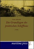 Franz Judaschke - Die Grundlagen des praktischen Schiffbaus (1926)