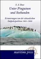 S A Duse, S. A. Duse, Samuel A. Duse - Unter Pinguinen und Seehunden