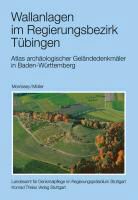 Christoph Morrissey, Dieter Müller - Atlas archäologischer Geländedenkmäler in Baden-Württemberg / Wallanlagen im Regierungsbezirk Tübingen
