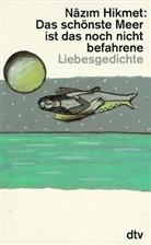 Nazim Hikmet - Das schönste Meer ist das noch nicht befahrene