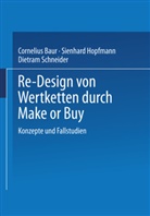 Corneliu Baur, Cornelius Baur, Lienhard Hopfmann, Sienhar Hopfmann, Sienhard Hopfmann, Diet Schneider... - Re-Design von Wertkette durch Make or Buy