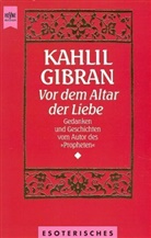 Khalil Gibran - Vor dem Altar der Liebe
