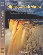 Wolfgang R. Weber - Highways nach Alaska