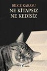 Bilge Karasu - Ne Kitapsiz Ne Kedisiz