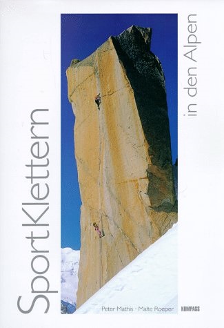 Peter Mathis, Malte Roeper - Sportklettern in den Alpen