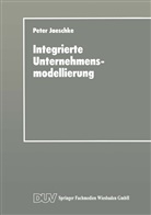 Peter Jaeschke, Peter Jaeschke - Integrierte Unternehmensmodellierung
