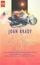 Joan Brady - Als Gott Harley Davidson fuhr