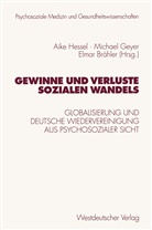 Elmar Brähler, Elmar Brähler u a, J. Eckert, Michae Geyer, Michael Geyer, Aike Hessel... - Gewinne und Verluste sozialen Wandels