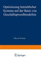 Martin Strobel - Optimierung betrieblicher Systeme auf der Basis von Geschäftsprozeßmodellen
