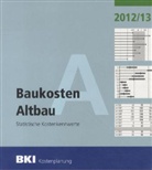 BK - Baukosteninformationszentrum D, BKI - Baukosteninformationszentrum Deutscher Architektenkammern - BKI Baukosten 2012 - Tl.4: BKI Baukosten Altbau 2012/2013