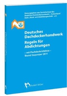 Wand- und Abdichtungstechnik - e.V. Dach-, Zentralberban des Deutschen Dachdeckerhandwerk, Zentralverban des Deutschen Dachdeckerhandwerk, Zentralverband des Deutschen Dachdeckerhandwerks, Zentralverband des Deutschen Dackdeckerhandwerks (ZVDH) e.V. - Deutsches Dachdeckerhandwerk, Regeln für Abdichtungen
