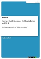 Anonym, Anonymous - Georges Didi-Huberman - Einblick in Leben und Werk