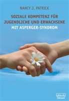 Nancy J Patrick, Nancy J. Patrick - Soziale Kompetenz für Teenager und Erwachsene mit Asperger-Syndrom