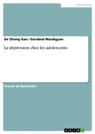 De Zhon Gao, De Zhong Gao, Garabe Mardigyan, Garabed Mardigyan - La dépression chez les adolescents