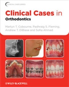 Sofia Ahmad, Ahmad Sofia, Cobourne, Martyn Cobourne, Martyn T Cobourne, Martyn T. Cobourne... - Clinical Cases in Orthodontics