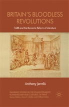 Jarrells, A Jarrells, A. Jarrells, Anthony Jarrells, Anthony S. Jarrells - Britain''s Bloodless Revolutions