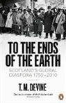 T M Devine, T. Devine, T. M. Devine, Devine T. M. - To the Ends of the Earth