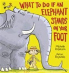 Peter Reynolds, Michelle Robinson, Peter Reynolds - What to Do If an Elephant Stands on Your Foot