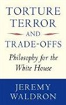 Jeremy Waldron, Jeremy (Jeremy Waldron Is Professor of La Waldron, Jeremy (Jeremy Waldron is Professor of Law at the New York University Law School Waldron, Waldron Jeremy - Torture, Terror, and Trade-Offs