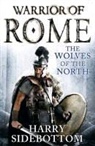 Harry Sidebottom - Warrior of Rome: The Wolves of the North