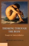 Richard Shusterman, Richard (Florida Atlantic University) Shusterman, Richard M. Shusterman, Shusterman Richard - Thinking Through the Body