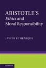 Javier Eche Ique, Javier Eche¿ique, Javier Echeanique, Javier Echenique, Javier (Assistant Professor Echenique, Javier Echeñique... - Aristotle''s Ethics and Moral Responsibility