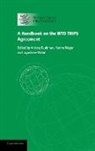 Antony Wager Taubman, TAUBMAN ANTONY WAGER HANNU WATAL, Antony Taubman, Hannu Wager, Jayashree Watal - Handbook on the Wto Trips Agreement