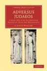 A Lukyn Williams, A. Lukyn Williams, Williams A. Lukyn - Adversus Judaeos