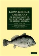 William Kirby, John Richardson - Fauna Boreali Americana; Or, Zoology of Northern Parts of British