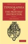 John Johnson - Typographia, Or the Printers'' Instructor