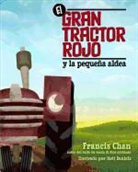 Francis Chan, Matt Daniels - El Gran Tractor Rojo y La Pequeña Aldea