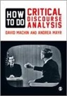 David Machin, David Mayr Machin, David/ Mayr Machin, Andrea Mayr - How to Do Critical Discourse Analysis