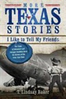 T Lindsay Baker, T. Lindsay Baker - More Texas Stories I Like to Tell My Friends