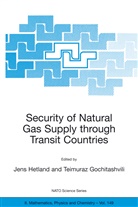 Gochitashvili, Teimuraz Gochitashvili, Jens Hetland - Security of Natural Gas Supply through Transit Countries