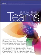 Charlotte P Barner, Charlotte P. Barner, R Barner, Rober Barner, Robert Barner, Robert Barner Barner... - Building Better Teams 70 Tools and Techniques for Strengthening